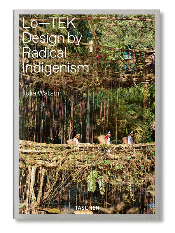 Lo-Tek: Design by Radical Indigenism by Human/Nature conference speaker Julia Watson