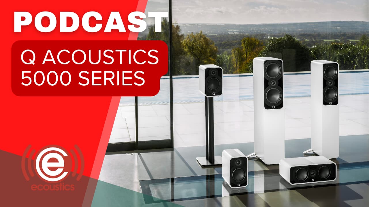 Q Acoustics 5000 Series Loudspeaker Launch Podcast